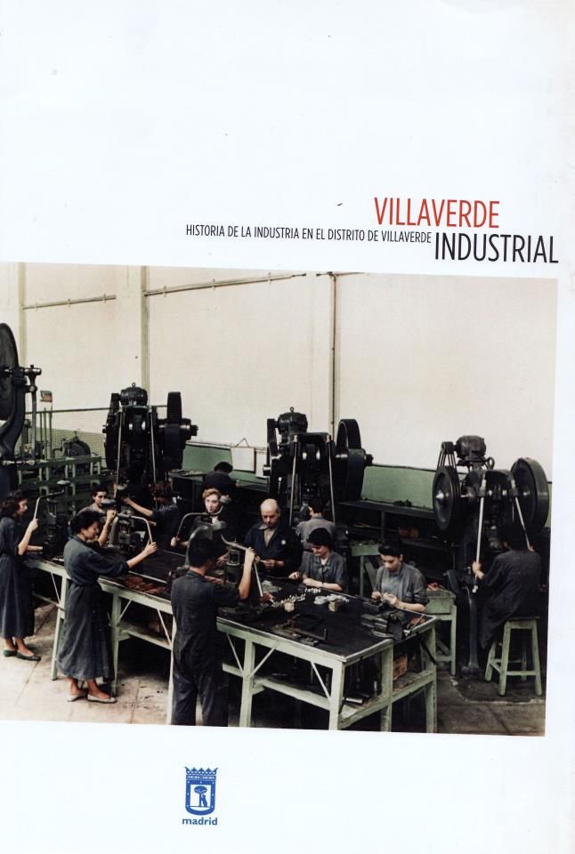 VILLAVERDE INDUSTRIAL: HISTORIA DE LA INDUSTRIA EN EL DISTRITO DE VILLAVERDE