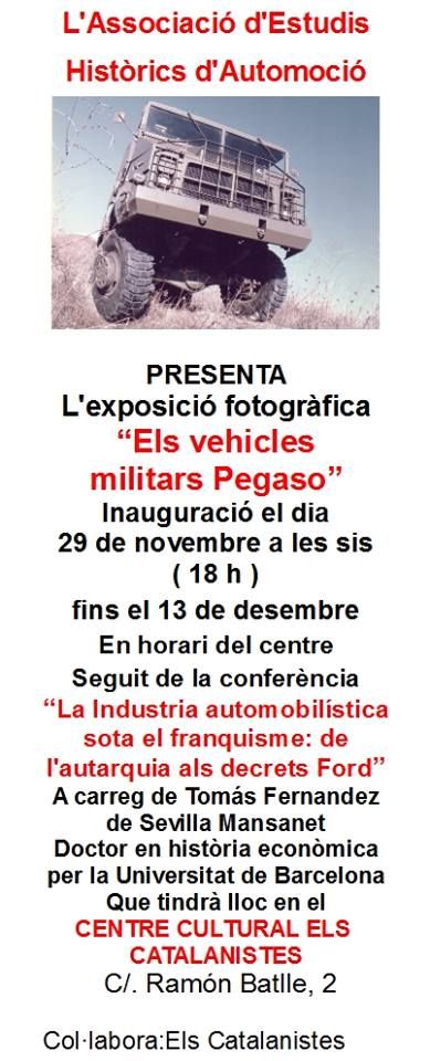 El próximo viernes 29 de noviembre a las 19 horas, se inaugurará la exposición “Los vehículos militares Pegaso”, en el Centro Cultural Los Catalanistas de San Andrés, sito en la Calle Ramón, Batlle, 2 (Barcelona).