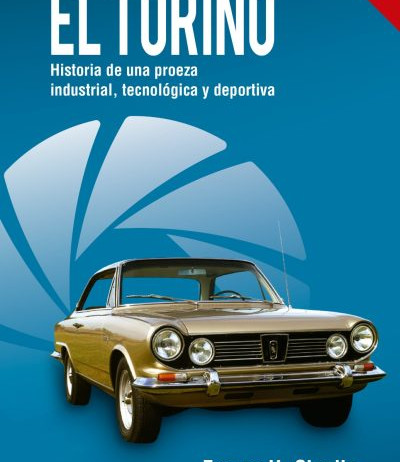 EL TORINO: HISTORIA DE UNA PROEZA INDUSTRIAL, TECNOLÓGICA Y DEPORTIVA EL TORINO: HISTORIA DE UNA PROEZA INDUSTRIAL, TECNOLÓGICA Y DEPORTIVA