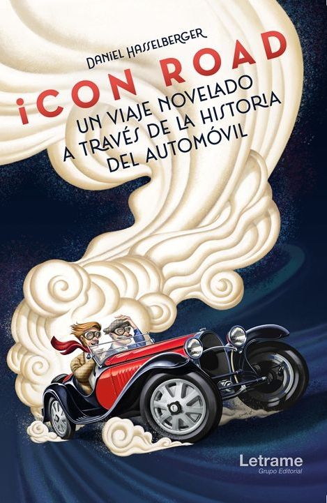 ICON ROAD: UN VIAJE NOVELADO A TRAVÉS DE LA HISTORIA DEL AUTOMÓVIL ESCRITO POR DANIEL HASSELBERGER