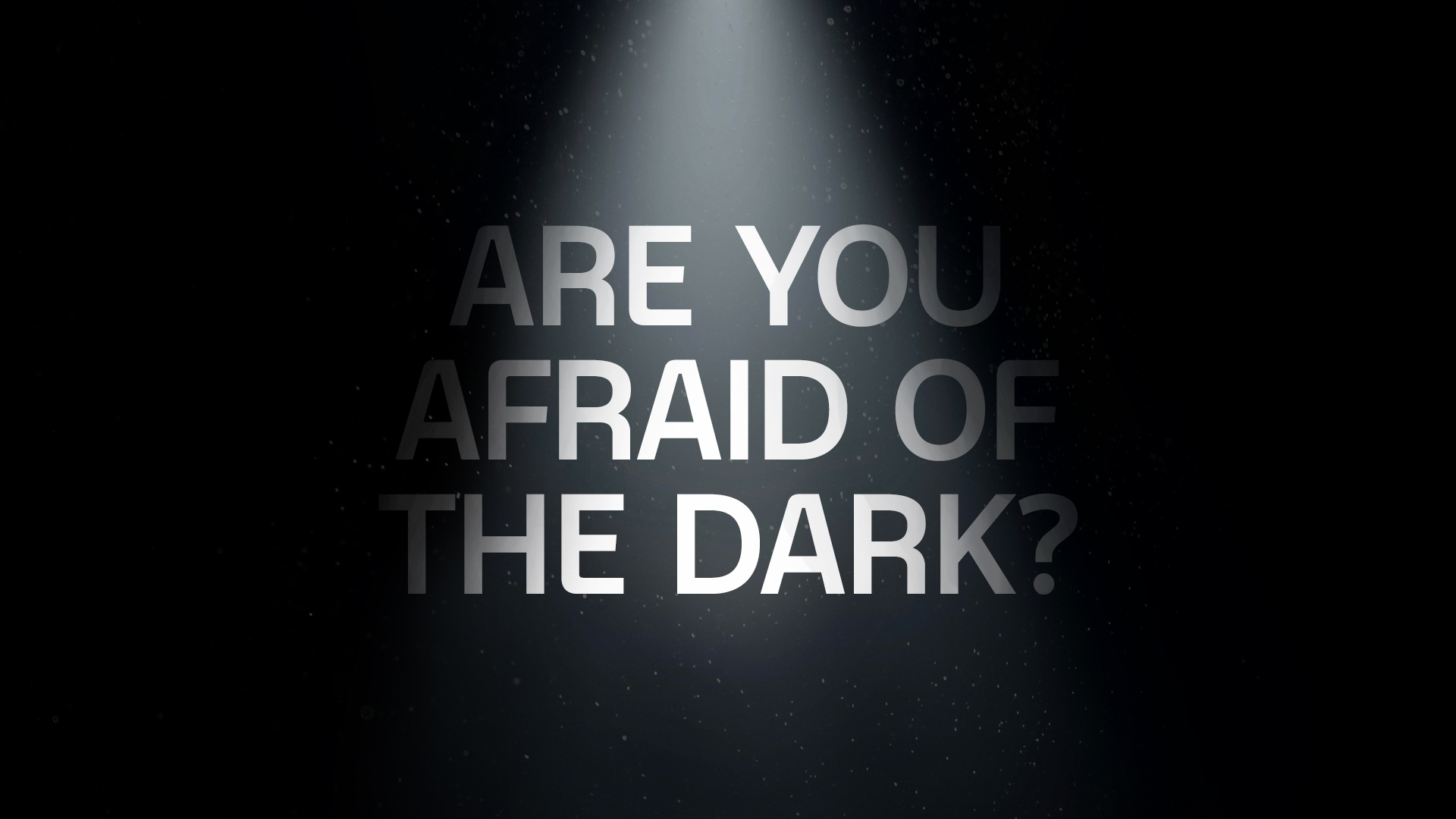 ¿LE TIENES MIEDO A LA OSCURIDAD?